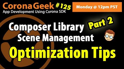 Corona Geek #125 - Composer Library Scene Memory Management Optimization Tips