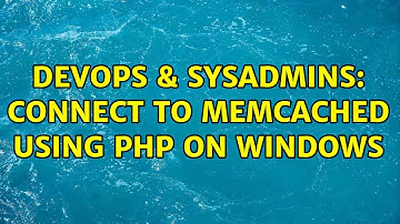 DevOps & SysAdmins: Connect to memcached using PHP on Windows
