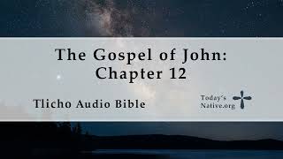 John 12 - Tlicho Dogrib Audio Bible