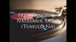 Fred Panopio - Nasasabik Sa 'Yo (Tumulo Na)