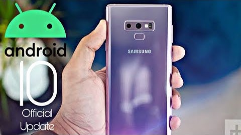 Samsung Galaxy Note 9 Official Android 10 Update