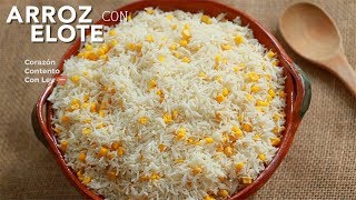 Receta de Arroz Blanco con Elote | Cocina Mexicana Casera Receta de Arroz Blanco con Elote | Cocina Mexicana Casera