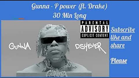 Gunna - P power (ft. Drake) 30 Min Long