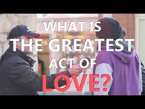What is the Greatest Act of Love?