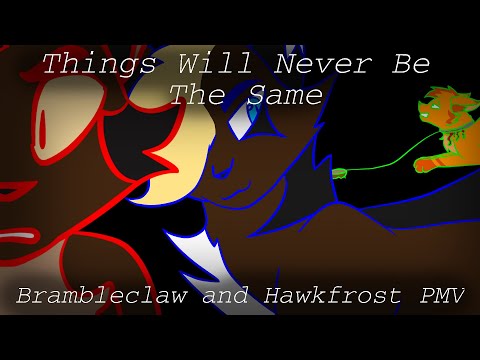 Warriors Brambleclaw and Hawkfrost PMV: Things Will Never Be The Same