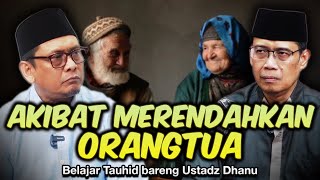 AKIBAT MERENDAHKAN ORANGTUA | Belajar Tauhid bareng Ust. Dhanu