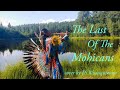 The last of the mohicans  native american flutes music  by fs wuauquikuna 