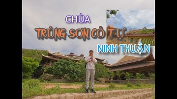 TRÙNG SƠN CỔ TỰ - NGÔI CHÙA ĐẸP NHẤT NINH THUẬN.