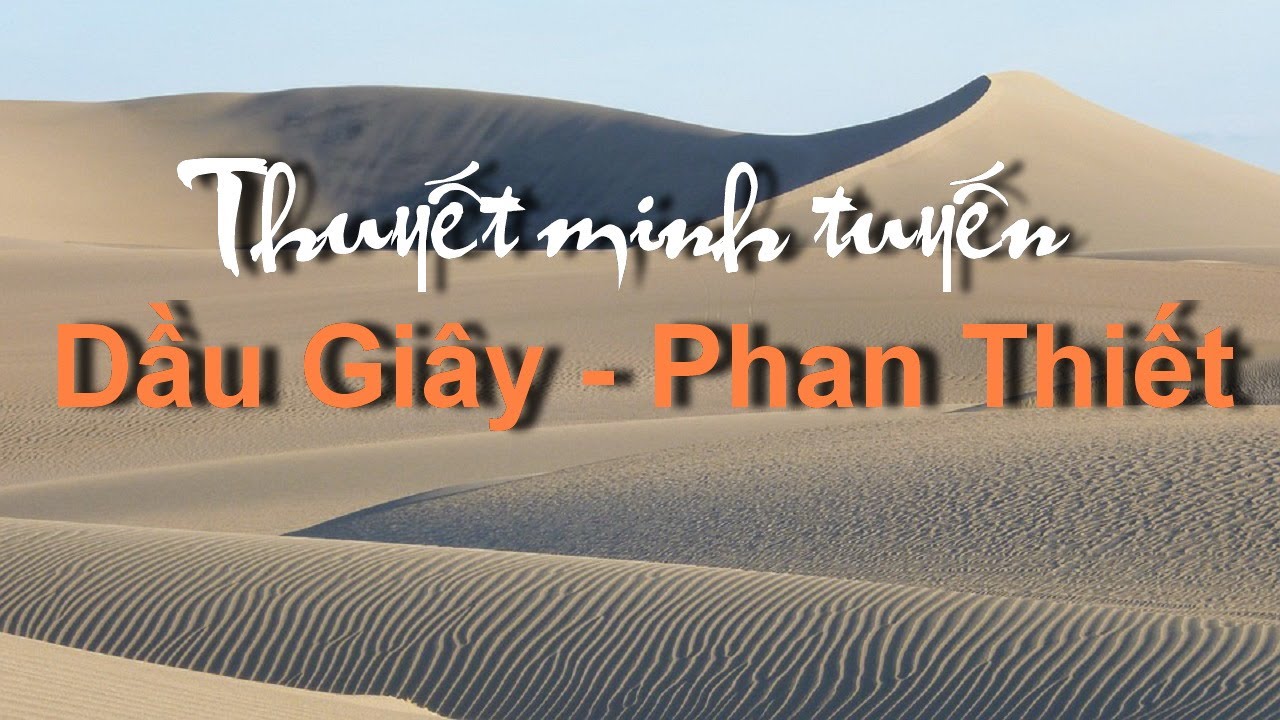 diem du lich phan thiet Update New Tuyến điểm du lịch || Thuyết minh tuyến Dầu Giây - Phan Thiết