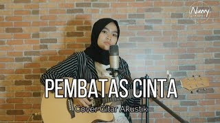 PEMBATAS CINTA (Maafkanlah Sayang Bukan Ku Tak Cinta) - COVER GITAR AKUSTIK