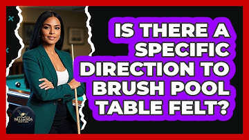 Is There a Specific Direction to Brush Pool Table Felt?
