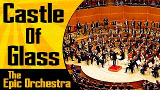 Linkin Park - Castle Of Glass | Epic Orchestra