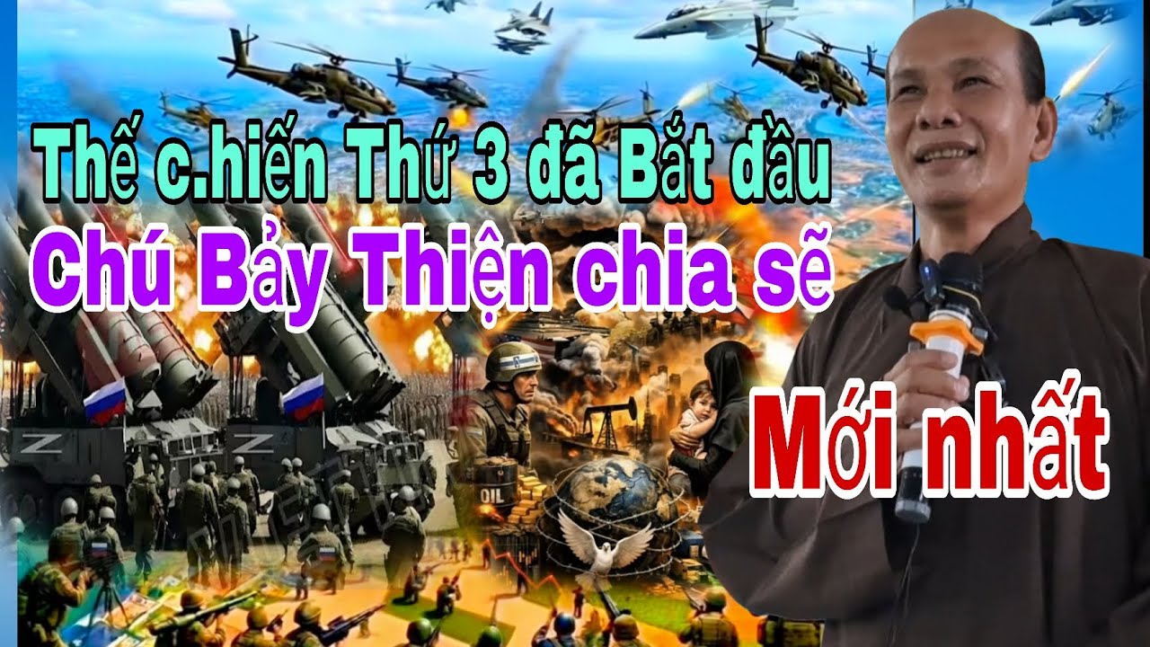 Đệ Tam thế c.hiến.đã bắt đầu  mau tu kẻo trể.chú Bảy Thiện chia sẽ.mới nhất 