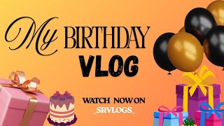 |IT&#39;S MY BIRTHDAY ❤️✨🧿🥳|MY BIRTHDAY VLOG❤️✨|SELF LOVE 🧿✨| SELF GIFT FOR THE FIRST TIME ❤️✨|SRVLOGS|