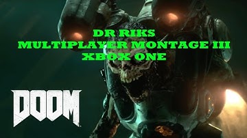 DR RIKS DOOM MULTIPLAYER MONTAGE 3 XBOX ONE 1080p 60fps