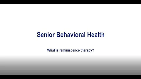 Senior Behavioral Health : What is reminiscence therapy?
