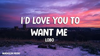 Lobo - I’d Love You To Want Me (Lyrics) Resimi