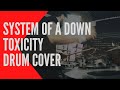 Toxicity - System Of A Down - Drum Cover