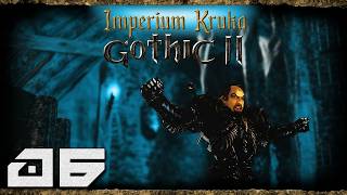 Gothic 2: Imperium Kruka - Kanion [#06]