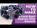 How to Make a Focal Bead Memory Wire Bracelet