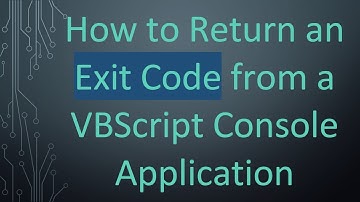 How to Return an Exit Code from a VBScript Console Application