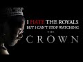 I hate the royals but i cant stop watching the crown