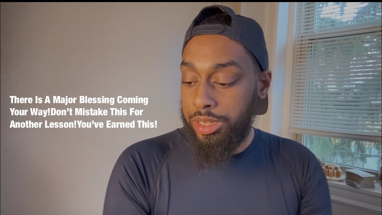 There Is A Major Blessing Coming Your Way!Don’t Mistake This For Another Lesson!You’ve Earned This! 