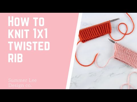 How to Knit 1x1 Twisted Rib | A Knitting Tutorial by Summer Lee Design Co.