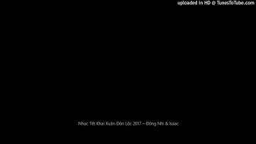 Nhạc Tết Khai Xuân Đón Lộc 2017 – Đông Nhi & Isaac