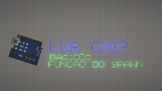 Lua Chip no Melon Sandbox: Básicos: Spawn