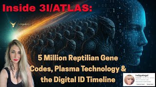 Inside 3I/ATLAS: 5 Million Reptilian Gene Codes, Plasma Technology & the Digital ID Timeline
