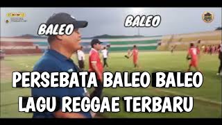 Persebata Baleo Baleo - Lagu Reggae Terbaru