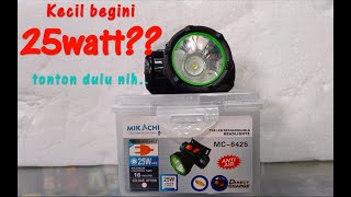 Unboxing Senter kepala '25watt' Mikachi 6425.