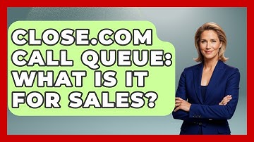 Close.com Call Queue: What Is It For Sales? - Sales Saas Breakdown
