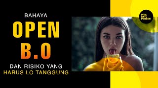 Bahaya OPEN B.O. dan risiko yang harus lo TANGGUNG…Serem bro…