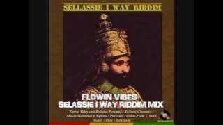 FLOWIN VIBES - SELASSIE I WAY RIDDIM MIX