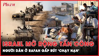 Toàn cảnh quốc tế tối 11-5: Israel đẩy mạnh tấn công vào Rafah, 300.000 người dân hốt hoảng sơ tán