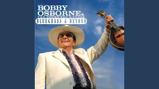 Video thumbnail of "Bobby Osborne & The Rocky Top X-Press - After The Fire Is Gone"