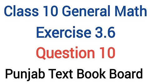 General Math Class 10 Chapter 3 Exercise 3.6 Question 10 Punjab Text Book Board