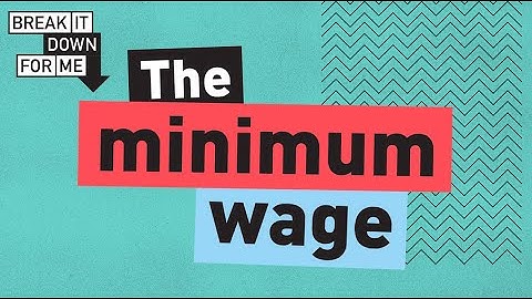 A pay rise of 5%? How unions are working to increase the minimum wage | Break it down for me.