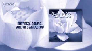 Video thumbnail of "Emanamantra - Entrego, Confio, Aceito e Agradeço [Divino Ser]"