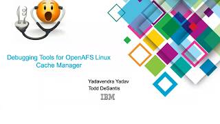 OpenAFS Workshop 2019: Debugging Tools for OpenAFS Linux Cache Manager