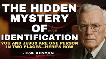EW Kenyon’s Most Powerful Revelation: The New You In Christ (Identification)