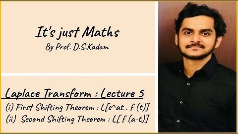 Laplace Transform (Lecture 5 : First & Second Shifting Theorem) by Prof. D. S. Kadam