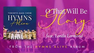 Toronto Mass Choir - O That Will Be Glory (Live)