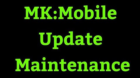 MK:Mobile Update 3.4.1 Maintenance STARTED!