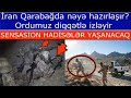 Iran Qarabagda neye hazirlasir? Ordumuz diqqetle izleyir - Sensasion hadiseler yasanacaq