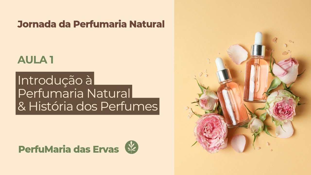 Introdução à Perfumaria Botânica | Aula 1 🌷