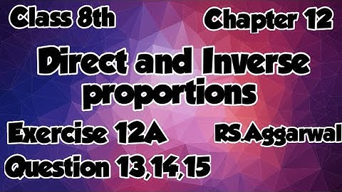 Class 8th | Chapter 12 | Direct and Inverse proportions | Exercise 12A | Question 13,14,15 | 
