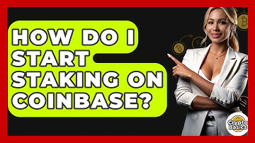 How Do I Start Staking On Coinbase? - CryptoBasics360.com